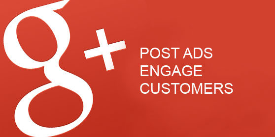 Google+ Post Ads Spread Content to Engage More Customers