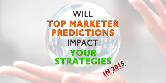 Will Top Marketer Predictions Impact Your Strategy in 2015?